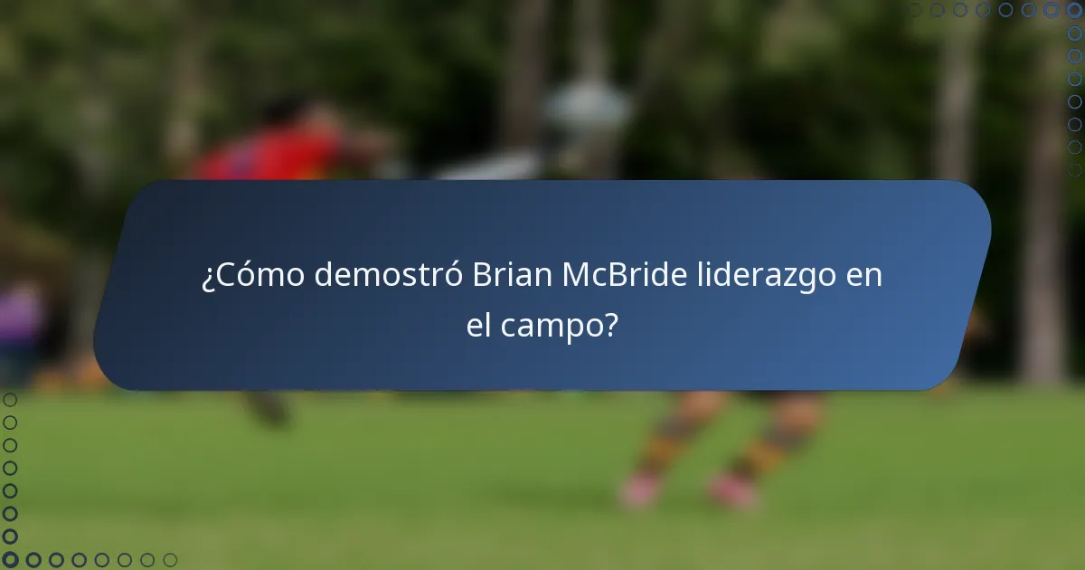 ¿Cómo demostró Brian McBride liderazgo en el campo?
