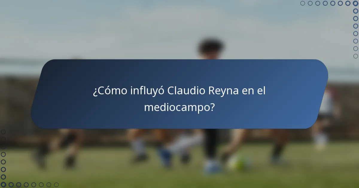 ¿Cómo influyó Claudio Reyna en el mediocampo?