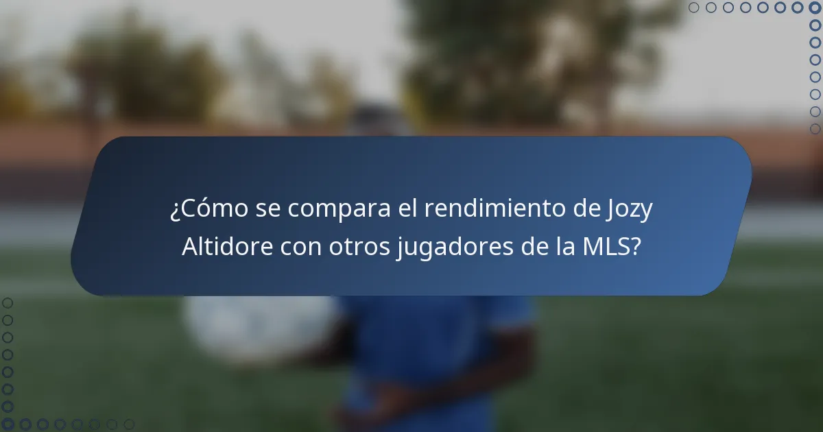 ¿Cómo se compara el rendimiento de Jozy Altidore con otros jugadores de la MLS?