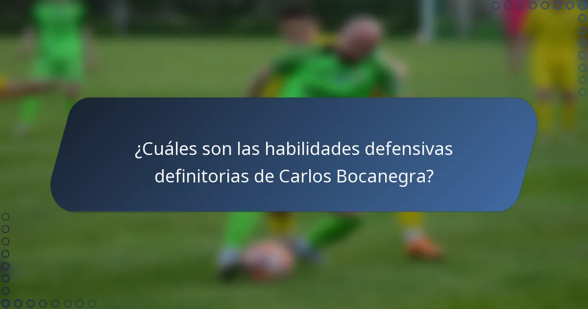 ¿Cuáles son las habilidades defensivas definitorias de Carlos Bocanegra?