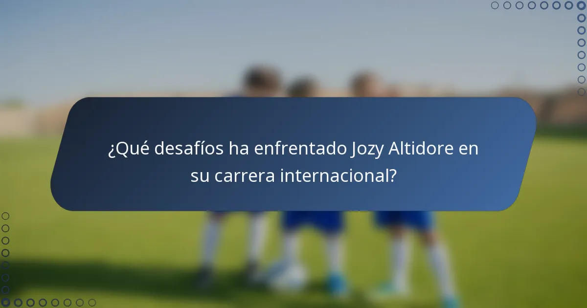 ¿Qué desafíos ha enfrentado Jozy Altidore en su carrera internacional?